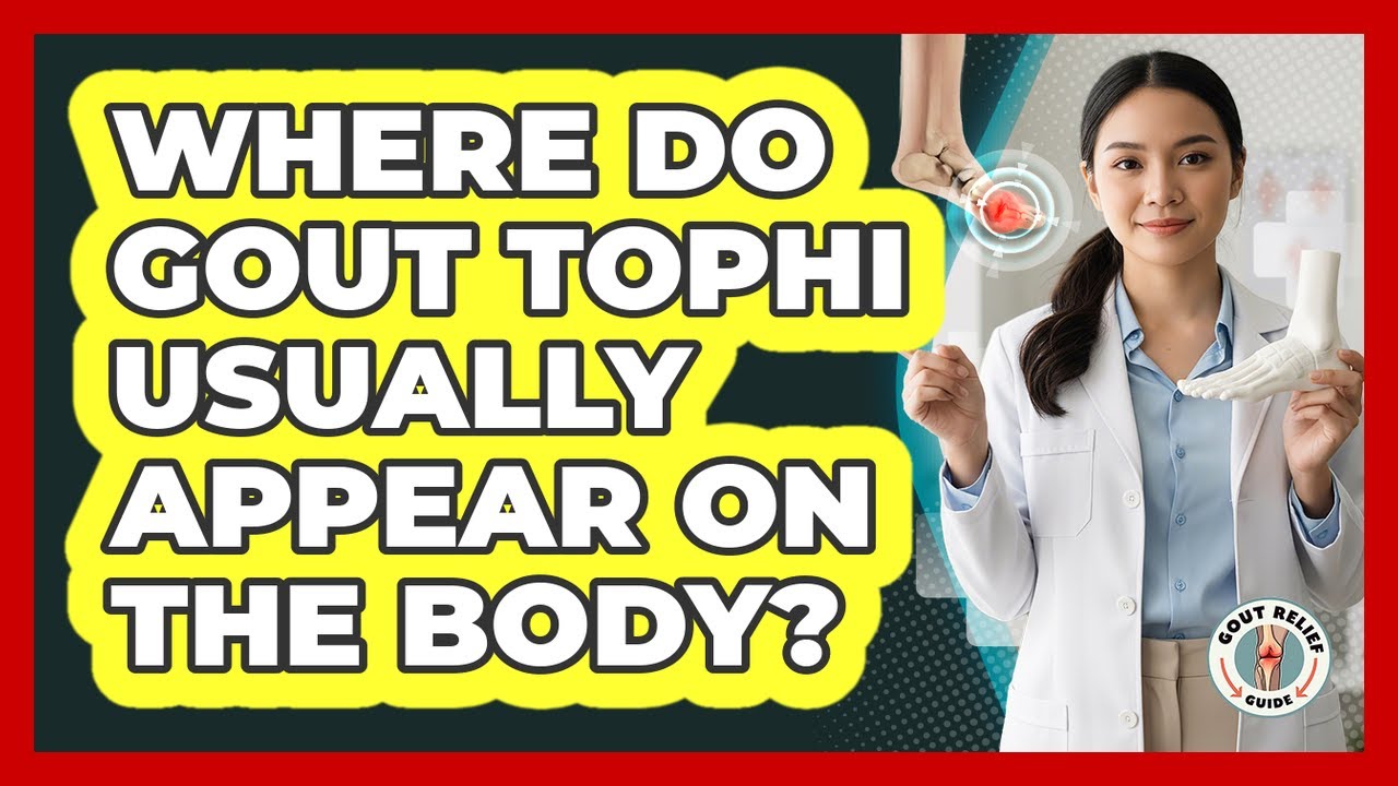 Where Do Gout Tophi Usually Appear On The Body?