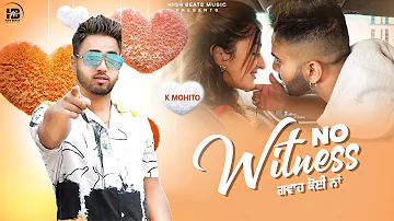 No Witness ( Gwa Koi Naa ) | K Mohito | High Beats Music | New Punjabi Song 2019