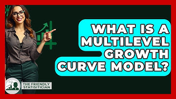 What Is A Multilevel Growth Curve Model? - The Friendly Statistician