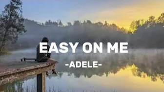EASY ON ME - ADELE (LIRIK) EASY ON ME - ADELE (LIRIK)