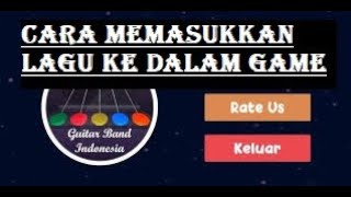 TUTORIAL ATAU CARA MEMASUKKAN LAGU KE DALAM GAME #GuitarBandIndonesia screenshot 3