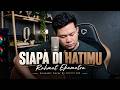 Siapa Di Hatimu - Rahmat Ekamatra (Cover Akustik by DICKY RM) | Lagu Malaysia Viral