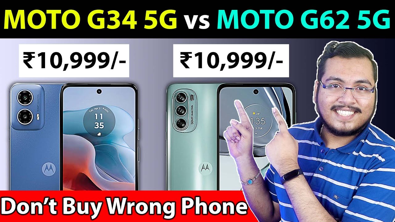 MOTOROLA G34 5G Vs MOTOROLA G62 5G Best 5G Smartphone Under 12 000 MOTOROLA G34 5G Vs MOTOROLA G62 5G Best 5G Smartphone Under 12 000