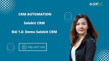 Bài 1.6 Demo tổng quan CRM Salekit | Automation Marketing | Crm automation