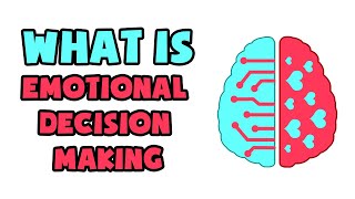 What is Emotional Decision Making | Explained in 2 min