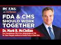 DCEKG Podcast w/ Joe Grogan | Ep 135 How FDA and CMS Should Work Together with Dr. Mark McClellan
