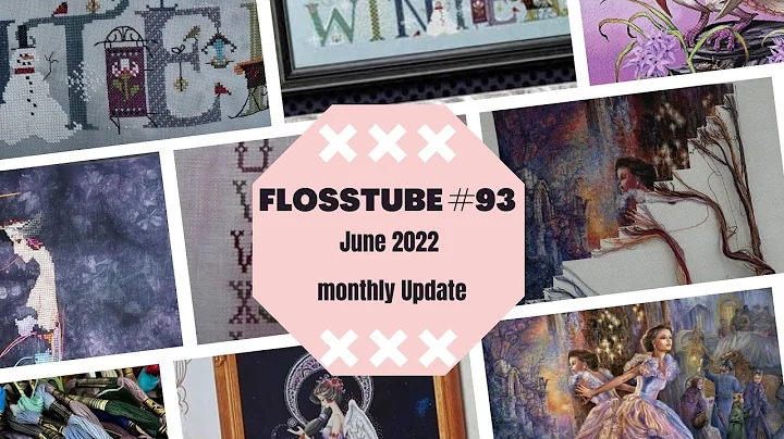 Flosstube #93 June 2022 Monthly Update