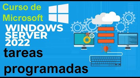Curso de Microsoft Windows Server 2022 desde cero | TAREAS PROGRAMADAS (video 22)