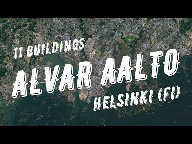 ALVAR AALTO | HELSINKI | 11 Buildings (House of Culture, Finlandia Hall, Academic Bookstore, etc.)