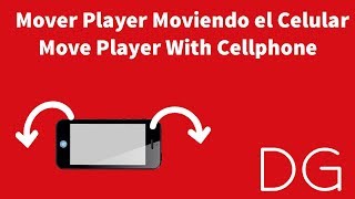 Unity 2018 - Mover Player Moviendo el Celular - Move Player With Cellphone - DG