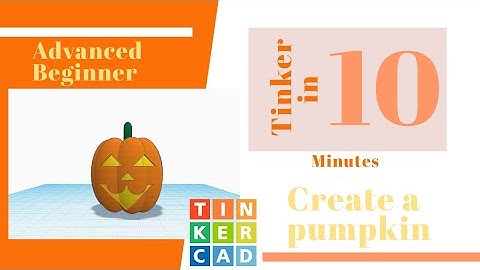 Tinker in 10 Minutes: Create a Pumpkin in Tinkercad #Tinktober