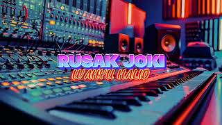 Download Lagu WAHYU HALID || RUSAK JOKI - REMIX 2025 MP3