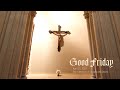 Good Friday Liturgy and Veneration of the Cross – April 15, 2022