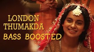 Queen - London Thumakda ( Bass Boosted ) | Kangana Ranaut, Raj Kumar Rao