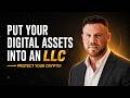 Why You Should Move Your Digital Assets into an LLC Before Price Action