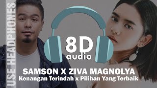 SAMSON - KENANGAN TERINDAH X ZIVA PILIHAN YANG TERBAIK | 8D AUDIO