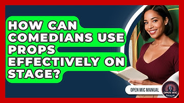 How Can Comedians Use Props Effectively On Stage? - Open Mic Manual