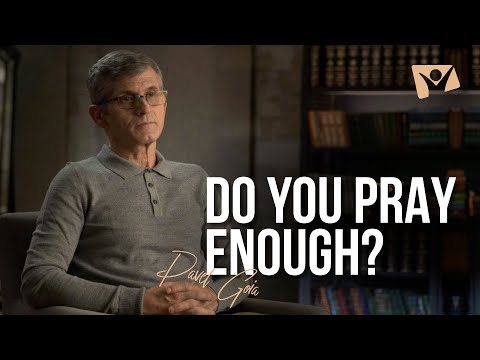 Do You Pray Enough? | Pastor Pavel Goia
