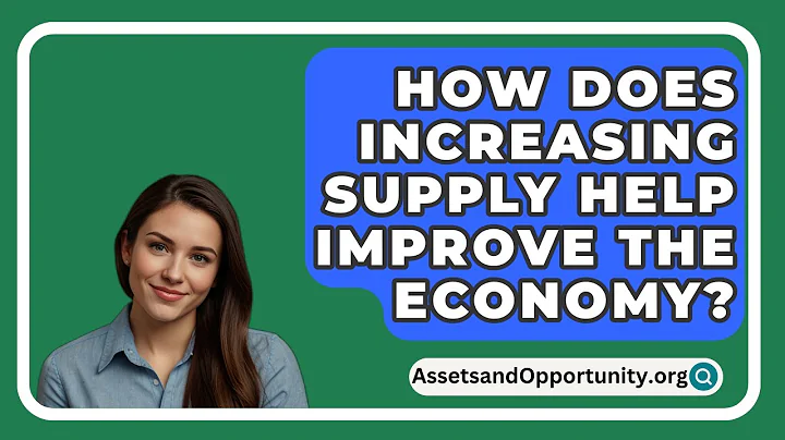 How Does Increasing Supply Help Improve The Economy? - AssetsandOpportunity.org