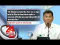 Duterte: Philippines’ arbitral win over China just paper fit to be thrown in trash | 24 Oras