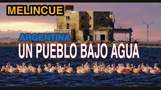 Melincue, La Laguna que dejo un Pueblo Bajo Agua.
