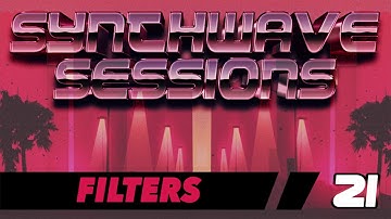 Synthwave Sessions 21: Filters