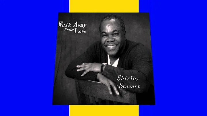 Walk Away From Love - Shirley Stewart