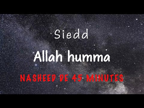 Siedd - Allah Humma | Nasheed Traduit en Français | Version Longue de 45min | Sans Instrument | Arab