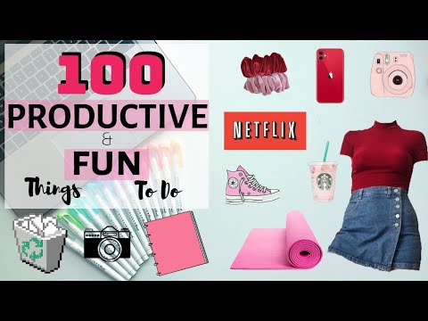 100+ PRODUCTIVE & FUN Things to do when you're BORED & in