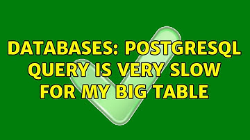 Databases: Postgresql query is very slow for my big table (2 Solutions!!)