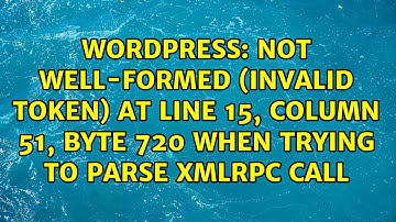Not well-formed (invalid token) at line 15, column 51, byte 720 when trying to parse XMLRPC call