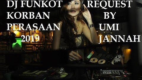 DJ FUNKOT KORBAN PERASAAN 2019 NONSTOP EDITION MELLOW REQ UMI NURJANNAH - Bintoro™