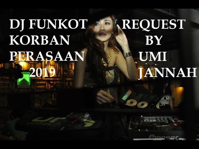 DJ FUNKOT KORBAN PERASAAN 2019 NONSTOP EDITION MELLOW REQ UMI NURJANNAH - Bintoro™ class=