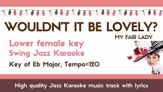 Video thumbnail of "Wouldn't it be lovely? (My fair lady) female key [sing along instrumental JAZZ KARAOKE]"