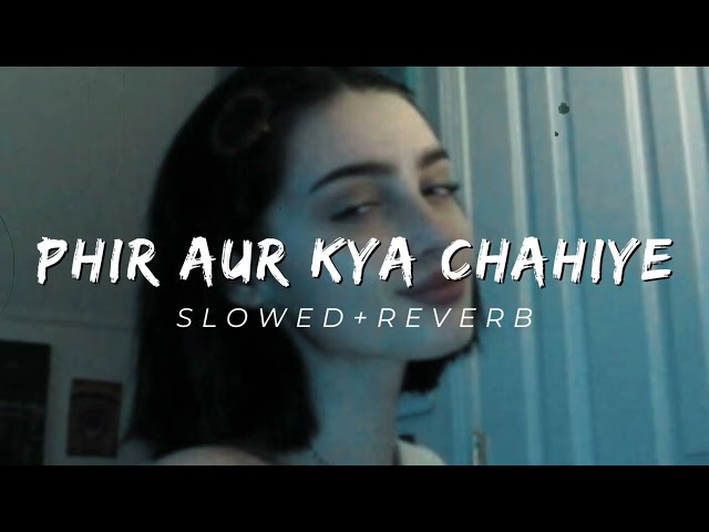 Tu Hai Toh Mujhe Phir Aur Kya Chahiye (Slowed+Reverb) l Arijit Singh | Zara Hatke Zara Bachke class=