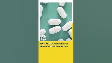 Nga sắp ra mắt Vaccine điều trị ung thư đột phá vào năm 2025