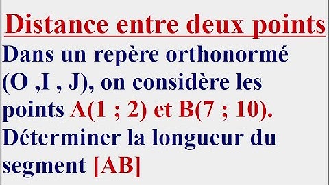 Comment calculer la distance entre deux points dans un repère orthonormé ?