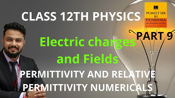 Class12 chapter 1|part 9|Electric charges & field |permittivity and relative permittivity numericals