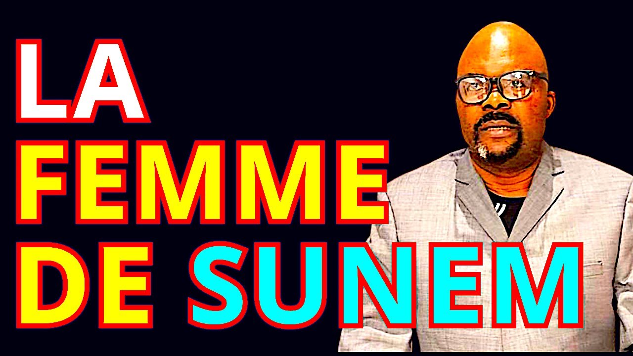 LA FEMME DE SUNEM Dr Adelard Ndaye