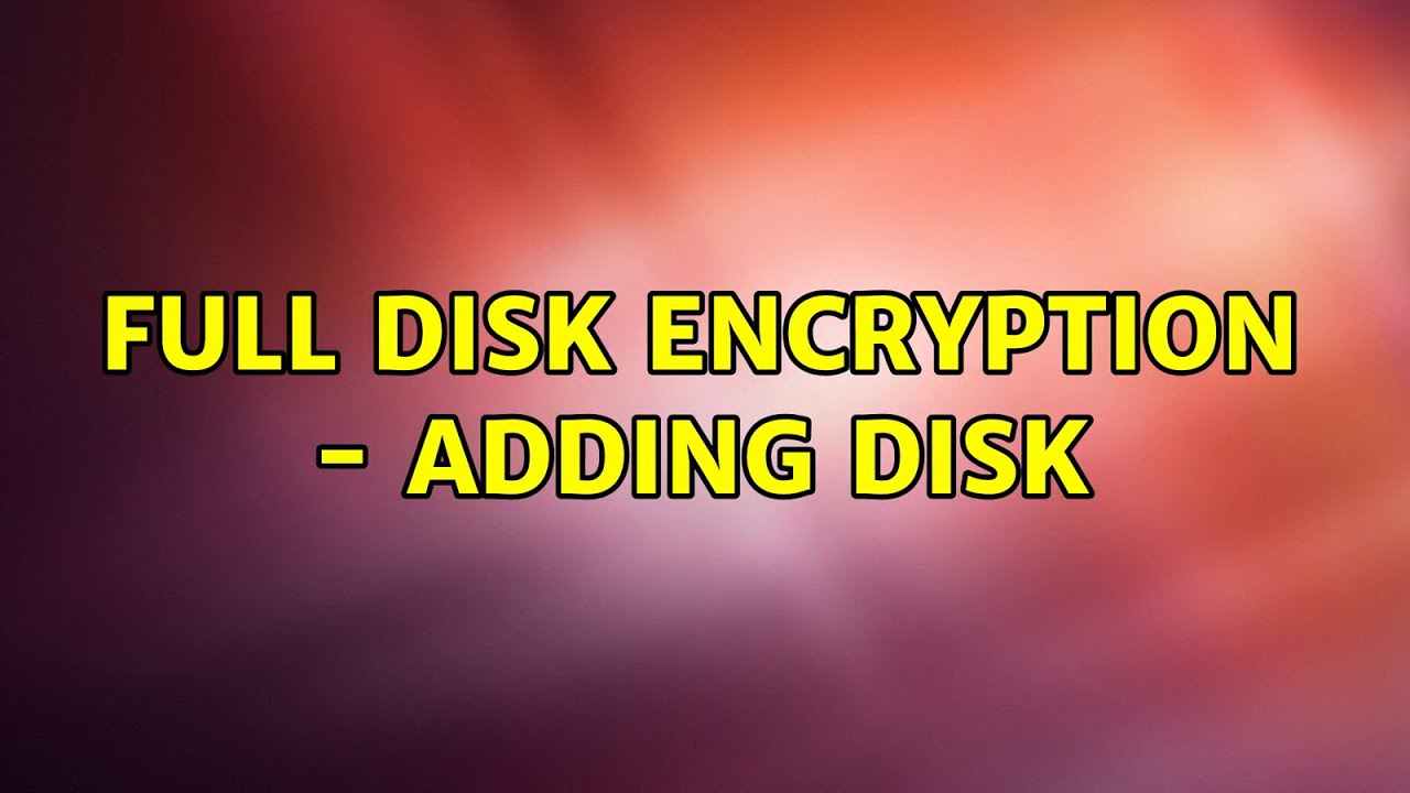 Ubuntu: Full disk encryption - adding disk - YouTube