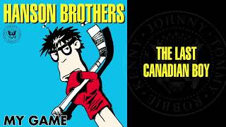 Hanson Brothers - The Last Canadian Boy (Official Audio)