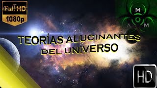 TEORÍAS ALUCINANTES DEL UNIVERSO