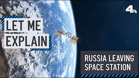 Let Me Explain: Russia Is Leaving The International Space Station Program | NBCLA