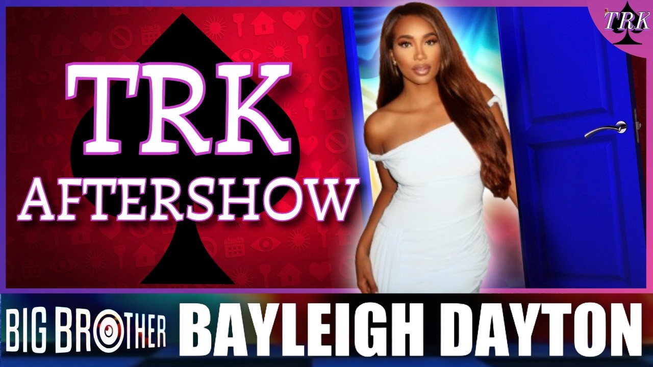 TRK After Show: Big Brother 28 | Bayleigh Dayton