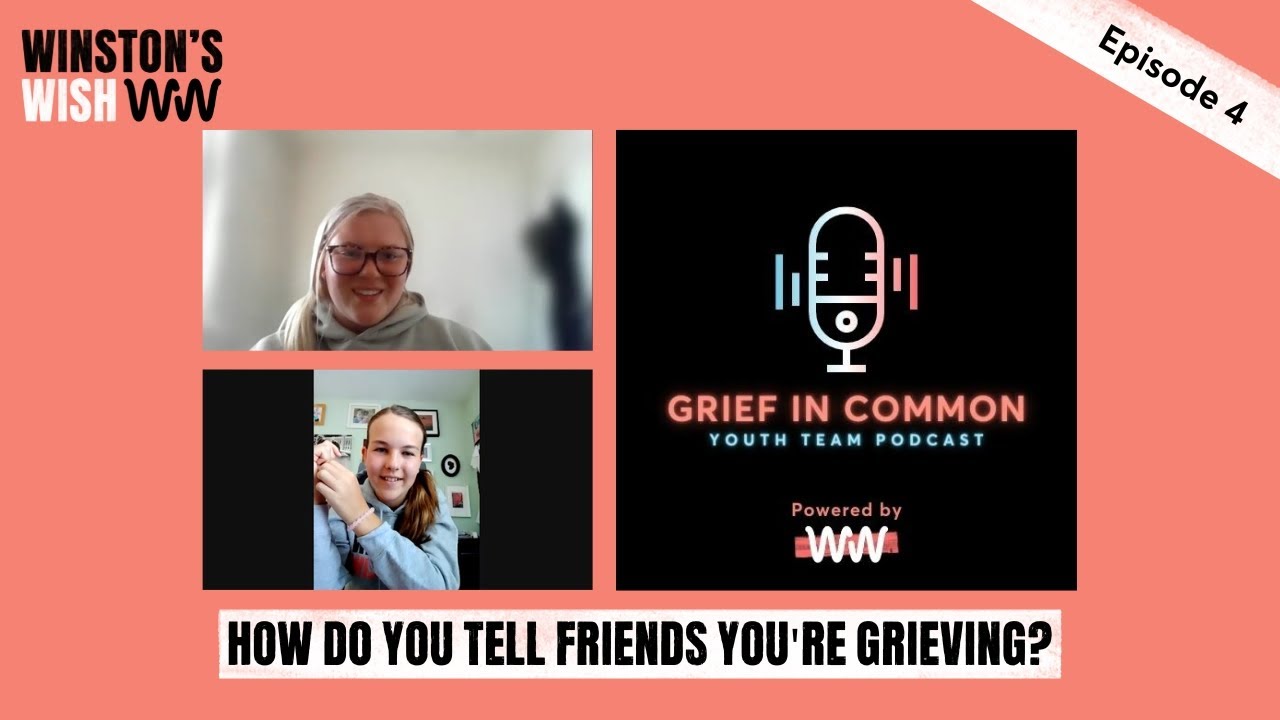 How do you tell friends you’re grieving? | 04 | Grief in Common Podcast | Winston's Wish