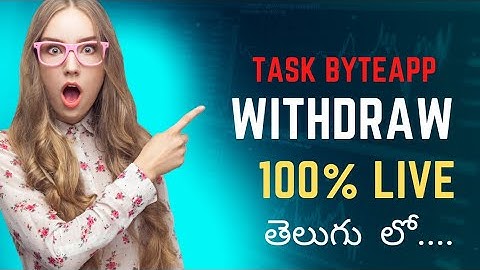 TASK byte app yesterday withdrawal