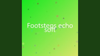 Footsteps echo soft