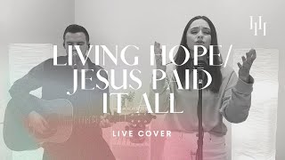 Living Hope / Jesus Paid It All (Live Cover) || Holly Halliwell