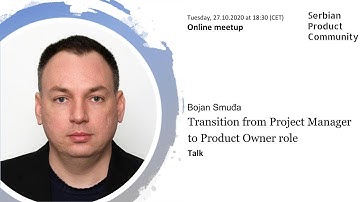 Bojan Smudja - Transition from Project Manager to Product Owner role
