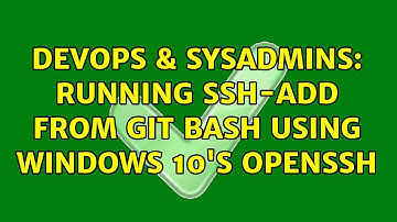 DevOps & SysAdmins: Running ssh-add from git bash using Windows 10
